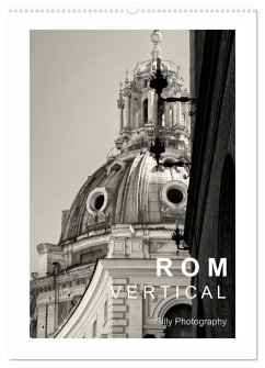 Rom Vertical (Wandkalender 2024 DIN A2 hoch), CALVENDO Monatskalender - Photography, Silly