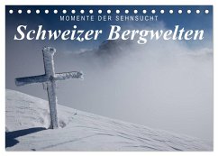 Momente der Sehnsucht: Schweizer Bergwelten (Tischkalender 2024 DIN A5 quer), CALVENDO Monatskalender
