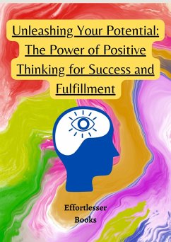 Unleashing Your Potential: The Power of Positive Thinking for Success and Fulfillment (Health) (eBook, ePUB) - Roger, Chase