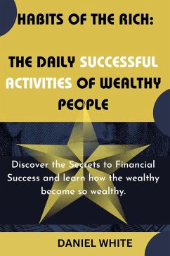 Habits of The Rich : The Daily Successful Activities of Wealthy People (eBook, ePUB) - White, Daniel