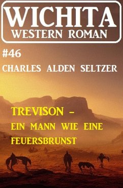 Cover Trevison - ein Mann wie eine Feuersbrunst: Wichita Western Roman 46 (eBook, ePUB)