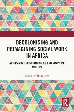 Decolonising and Reimagining Social Work in Africa (eBook, ePUB) - Tusasiirwe, Sharlotte