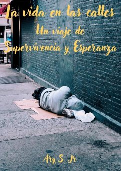 La Vida en las Calles: Un Viaje de Supervivencia y Esperanza (eBook, ePUB) - S., Ary