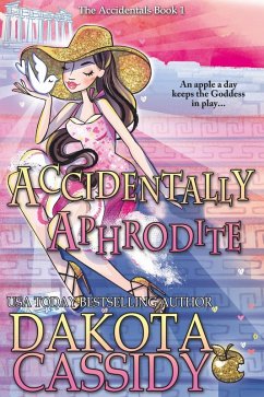 Accidentally Aphrodite (The Accidentals, #1) (eBook, ePUB) - Cassidy, Dakota