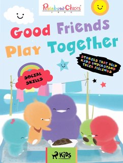Rainbow Chicks - Social Skills - Good Friends Play Together (eBook, ePUB) - Animation, TThunDer