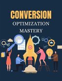 Conversion Optimization Mastery (Course) (eBook, ePUB)