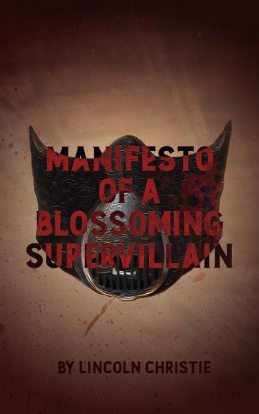 Manifesto of a Blossoming Supervillain (eBook, ePUB) Manifesto of a Blossoming Supervillain (eBook, ePUB)