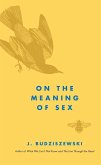 On the Meaning of Sex (eBook, ePUB) On the Meaning of Sex (eBook, ePUB)