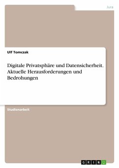 Digitale Privatsphäre und Datensicherheit. Aktuelle Herausforderungen und Bedrohungen - Tomczak, Ulf