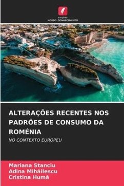 ALTERAÇÕES RECENTES NOS PADRÕES DE CONSUMO DA ROMÉNIA - Stanciu, Mariana;Mihailescu, Adina;Huma, Cristina