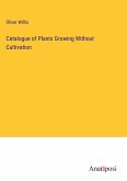 Catalogue of Plants Growing Without Cultivation