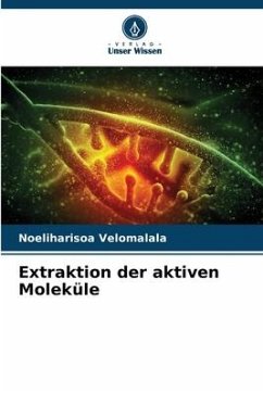 Extraktion der aktiven Moleküle - Velomalala, Noeliharisoa
