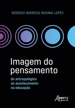 Imagem do Pensamento: Do Antropológico ao Acontecimento na Educação (eBook, ePUB) - Lopes, Rodrigo Barbosa Mugnai