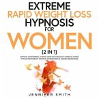 Extreme Rapid Weight Loss Hypnosis For Women (2 in 1) (eBook, ePUB)