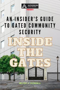 Inside the Gates: An Insider's Guide to Gated Community Security (eBook, ePUB) - Valenzuela, Melvyn C. C.