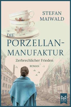 Die Porzellanmanufaktur - Zerbrechlicher Frieden (eBook, ePUB) - Maiwald, Stefan