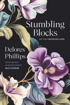 Stumbling Blocks and Other Unfinished Work (eBook, ePUB) - Phillips, Delores