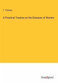 A Practical Treatise on the Diseases of Women