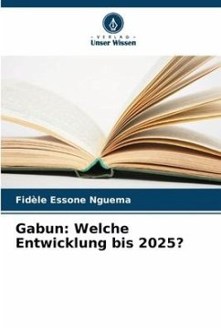 Gabun: Welche Entwicklung bis 2025? - Essone Nguema, Fidèle
