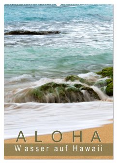 Aloha - Wasser auf Hawaii (Wandkalender 2024 DIN A2 hoch), CALVENDO Monatskalender