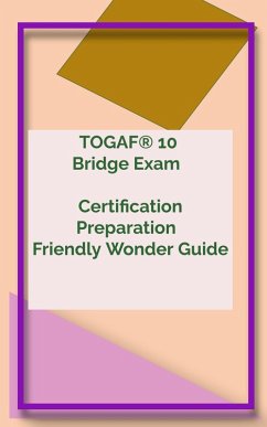 TOGAF® 10 Bridge Exam Certification Preparation Friendly Wonder Guide (TOGAF 10 Bridge Exam, #1) (eBook, ePUB) - Ramkin