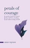 Petals of Courage: A Poetry Book For Women About Self-love, Healing, and Rediscovering Oneself (Petals of Inspiration Series) (eBook, ePUB)