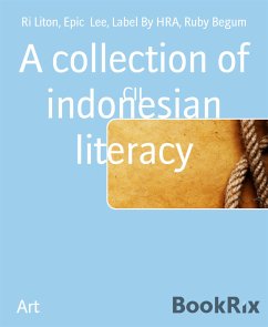 A collection of indonesian literacy (eBook, ePUB) - Begum, Ruby; By HRA, Label; Lee, Epic; Liton, Ri