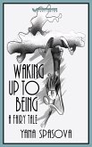 Waking Up to Being: A Fairy Tale (eBook, ePUB)