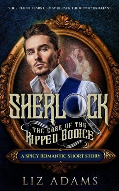 Sherlock, the Case of the Ripped Bodice (The Casebook of a Salacious Sleuth, #1) (eBook, ePUB) - Adams, Liz