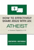 How to Effectively Share Jesus with an Atheist (eBook, ePUB)