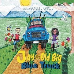 Jay and the Old Big Blue Truck (eBook, ePUB) - Hurt, Laurie