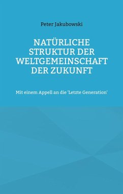 Natürliche Struktur der Weltgemeinschaft der Zukunft (eBook, ePUB) - Jakubowski, Peter