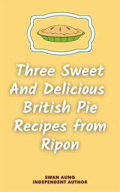 Cover Three Sweet and Delicious British Pie Recipes from Ripon (eBook, ePUB)