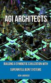AGI Architects: Building a Symbiotic Civilization with Superintelligent Systems (eBook, ePUB)