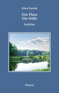 Der Fluss Die Stille. - Fietzek, Petra