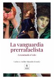 La vanguardia prerrafaelista : levantando el vuelo La vanguardia prerrafaelista : levantando el vuelo
