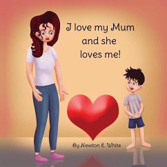 I love my Mum and she loves me (Boy) - White, Newton E
