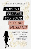 HOW TO PREPARE FOR YOUR FUTURE HUSBAND