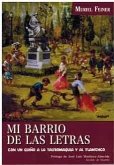 Mi barrio0 de las letras: Con un guiño a la tauromaquia y al flamenco Mi barrio0 de las letras: Con un guiño a la tauromaquia y al flamenco