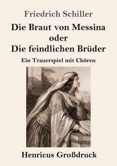 Die Braut von Messina oder Die feindlichen Brüder (Großdruck) - Schiller, Friedrich