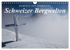 Momente der Sehnsucht: Schweizer Bergwelten (Wandkalender 2024 DIN A4 quer), CALVENDO Monatskalender