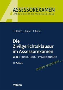 Die Zivilgerichtsklausur im Assessorexamen - Kaiser, Horst;Kaiser, Jan;Kaiser, Torsten