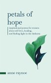 Petals of Hope: Inspirational Poems for Women About Self-love, Healing, and Finding Light in the Darkness (Petals of Inspiration Series) (eBook, ePUB)