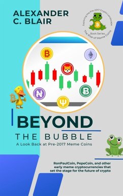 Beyond the Bubble: A Look Back at Pre-2017 Meme Coins (The Rise of Meme Coins: Exploring the Pre-2017 Crypto Landscape, #3) (eBook, ePUB) - Blair, Alexander C.