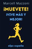 ¡Muevete! : ¡Vive Más Y Mejor! (eBook, ePUB) ¡Muevete! : ¡Vive Más Y Mejor! (eBook, ePUB)