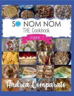 So Nom Nom THE Cookbook Vol. 1 (eBook, ePUB) - Comparato, Andrea