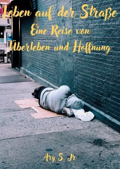 Leben auf der Straße: Eine Reise des Überlebens und der Hoffnung (eBook, ePUB) - S., Ary