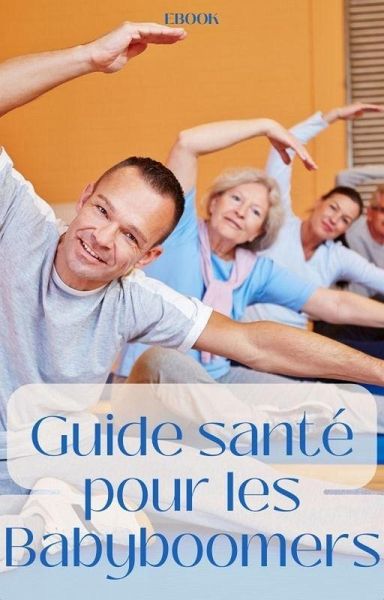 Guide santé pour les Baby-boomers (Nutrition) (eBook, ePUB)