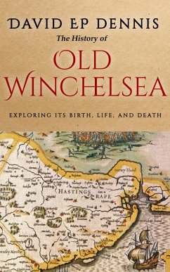 The History of Old Winchelsea (eBook, ePUB) - Dennis, David Ep
