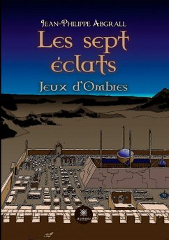 Les sept éclats: Jeux d'Ombres - Jean-Philippe Abgrall